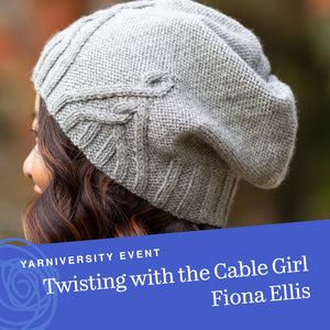 A photo of the Geneva Hat, a design by Fiona Ellis, with lovely cables at the front. The banner at the bottom reads: Twisting with the Cable Girl, Fiona Ellis, Yarniversity Event.