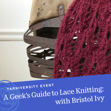 Load image into Gallery viewer, A Geek&#39;s Guide to Lace Knitting with Bristol Ivy