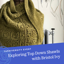 Load image into Gallery viewer, From the Top: Exploring Top Down Shawls with Bristol Ivy