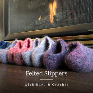 Felted Slippers with Barb & Cynthia
