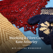 Load image into Gallery viewer, Blocking and Fibre Care with Kate Atherley